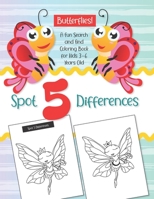 Spot 5 Differences - Butterflies!: A Fun Search and Find Coloring Book for Kids 3-6 years old B0BTRK4BZ6 Book Cover