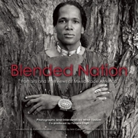 Blended Nation: Portraits and Interviews of Mixed-Race America 0977339920 Book Cover