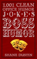 Boss Humor: 1,001 Clean Office Humor Jokes, One-Liners, and Sarcastic Comments about the Boss (An Ideal Gag Gift for Boss and Your Humor Challenged Upwardly Mobile Co-Workers) B0DTGH8MHD Book Cover