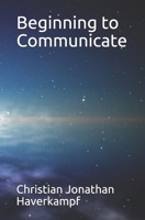 Beginning to Communicate 1453839658 Book Cover