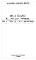 Italo-Hispanic Ballad Relationships: The Common Poetic Heritage (Monografías A) 0729302016 Book Cover