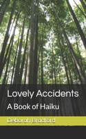 Lovely Accidents: A Book of Haiku B0874PCG66 Book Cover