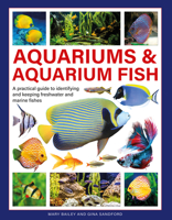 Aquariums & Aquarium Fish: A Practical Guide to Identifying and Keeping Freshwater and Marine Fishes 0754835588 Book Cover