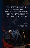 Shakespeare and his Forerunners; Studies in Elizabethan Poetry and its Development From Early English 1024079864 Book Cover