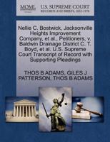 Nellie C. Bostwick, Jacksonville Heights Improvement Company, et al., Petitioners, v. Baldwin Drainage District C. T. Boyd, et al. U.S. Supreme Court Transcript of Record with Supporting Pleadings 1270329367 Book Cover