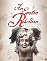 An Erotic Rebellion: A Theoretical Proposition Of Life And Love 1462853188 Book Cover