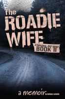 The Roadie Wife Book II: Finding My Way B0C1JDKQVY Book Cover