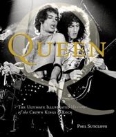 Queen: The Ultimate Illustrated History of the Crown Kings of Rock 0760337195 Book Cover