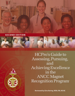 HCPro's Guide to Assessing, Pursuing, and Achieving Excellence in the ANCC Magnet Recognition Program 1601461305 Book Cover