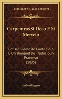 Carpentras Si Deco E Si Merveio: Em' Un Liame De Conte Galoi E Un Bouquet De Traducioun Franceso (1895) 1168068479 Book Cover