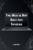 The Web is Not Only for Spiders 1803815027 Book Cover
