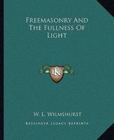 Freemasonry And The Fullness Of Light 1162896582 Book Cover