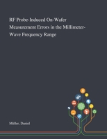 RF Probe-Induced On-Wafer Measurement Errors in the Millimeter-Wave Frequency Range 1013278623 Book Cover