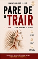PARE DE SE TRAIR: 21 dias para voltar a viver (Portuguese Edition) B0GZV4714W Book Cover