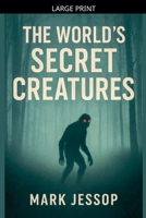 The World's Secret Creatures B0FRJ73HYK Book Cover