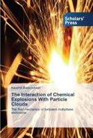 The Interaction of Chemical Explosions with Particle Clouds 3639518128 Book Cover