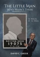 The Little Man Who Wasn't There: In Search of Al Fouts 1949248291 Book Cover