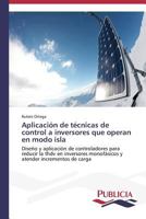 Aplicacion de Tecnicas de Control a Inversores Que Operan En Modo Isla 3639557409 Book Cover