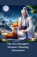The Fox Disciple's Monster Hunting Chronicles B0DV3487FH Book Cover