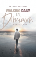 Walking in Daily Dominion 1728302366 Book Cover