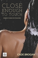 Close Enough to Touch 1734049960 Book Cover