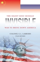 Invisible: The Sino-Russian War to Bring Down America 1942923554 Book Cover