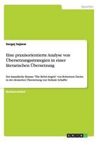 Eine praxisorientierte Analyse von Übersetzungsstrategien in einer literarischen Übersetzung: Der kanadische Roman "The Rebel Angels" von Robertson ... von Stefanie Schaffer 3656762546 Book Cover