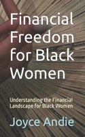 Financial Freedom for Black Women: Understanding the Financial Landscape for Black Women B0CCCSMQWL Book Cover