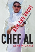 Chef Al Raw and Uncut B0BF64G2K7 Book Cover