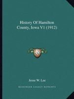 History Of Hamilton County, Iowa V1 1166489035 Book Cover