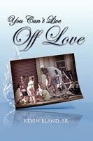 You Can't Live Off Love 1441518630 Book Cover