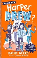 What's New, Harper Drew?: Talent Show Takeover: Book 2 1444961853 Book Cover