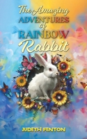 The Amazing Adventures of Rainbow Rabbit 1035850850 Book Cover