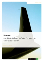 Low-Cost-Airlines auf der Fernstrecke - nur eine Vision? 3638687570 Book Cover