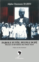 Parole futée, peuple dupé: Discours et révolution chez Sékou Touré 2747536122 Book Cover