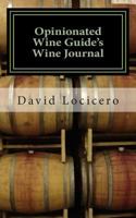 Opinionated Wine Guide's Wine Journal 0615684920 Book Cover