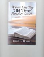 Where Has The 'Old Time' Preacher Gone? 1611190789 Book Cover