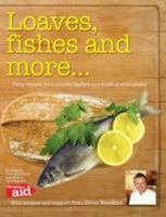 Loaves, Fishes And More...: Tasty Recipes From Church Leaders And Cooking Enthusiasts 0954925467 Book Cover