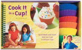 Cook It in a Cup! pb: Quick Meals and Treats Kids Can Cook in Silicone Cups 0811859568 Book Cover