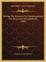 Beitrage Zur Kenntniss Der Stammanatomie Von Phytocrene Macrophylla BL (1889) 1169442641 Book Cover