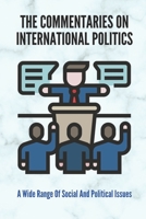 The Commentaries On International Politics: A Wide Range Of Social And Political Issues: Indifference Meaning null Book Cover