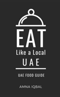 Eat Like a Local- UAE: United Arab Emirates (Greater Than a Tourist Asia) B0F4MR8W73 Book Cover