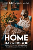 Is Your Home Harming You?: How To Identify and Prevent Health Issues in Your Home B0F4NHSWWL Book Cover