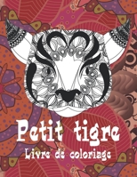Petit tigre - Livre de coloriage ?? (French Edition) B087RGBT7R Book Cover