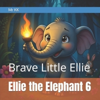 Ellie the Elephant 6: Brave Little Ellie B0H23NSS2D Book Cover