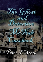The Ghost and Detective McNabb Casebook 1925662489 Book Cover