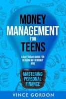 Money Management for Teens: A Day to Day Guide for Dealing With Money and Mastering Personal Finance (The Smart Teen) 1763589536 Book Cover