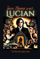 Sein Name war Lucian (German Edition) B0CNTFTCXW Book Cover