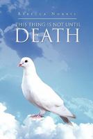 This Thing is Not Until Death 1453533001 Book Cover
