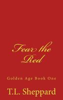 Fear the Red: Golden Age Book One 1985583658 Book Cover